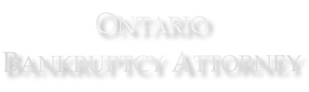Ontario  Bankruptcy Attorney